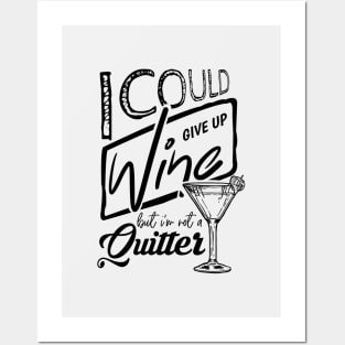 'I Could Give Up Wine But I'm Not A Quitter' Wine Lover Gift Posters and Art